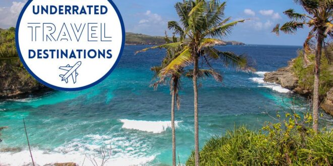 Underrated Travel Destinations